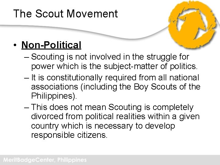 The Scout Movement • Non-Political – Scouting is not involved in the struggle for