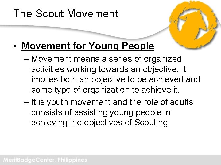 The Scout Movement • Movement for Young People – Movement means a series of