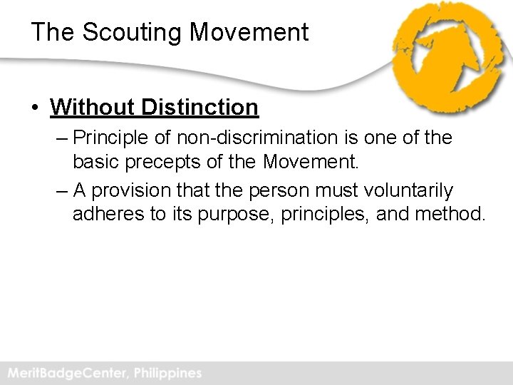 The Scouting Movement • Without Distinction – Principle of non-discrimination is one of the
