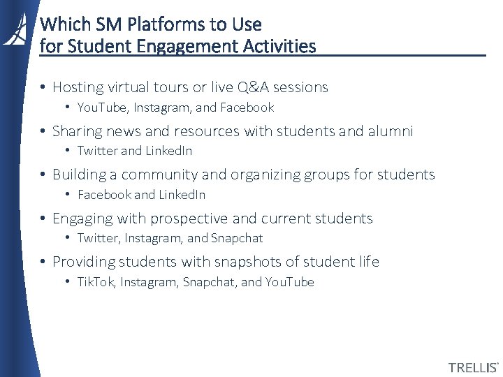 Which SM Platforms to Use for Student Engagement Activities • Hosting virtual tours or