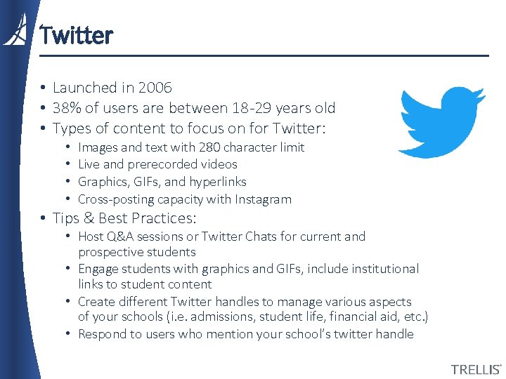 Twitter • Launched in 2006 • 38% of users are between 18 -29 years