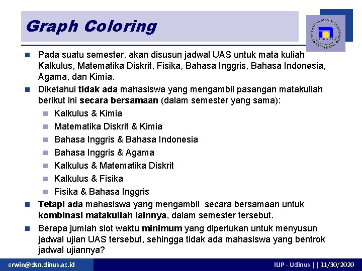Graph Coloring Pada suatu semester, akan disusun jadwal UAS untuk mata kuliah Kalkulus, Matematika Graph Coloring Pada suatu semester, akan disusun jadwal UAS untuk mata kuliah Kalkulus, Matematika