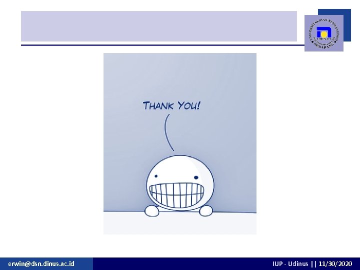 erwin@dsn. dinus. ac. id IUP - Udinus || 11/30/2020 erwin@dsn. dinus. ac. id IUP - Udinus || 11/30/2020