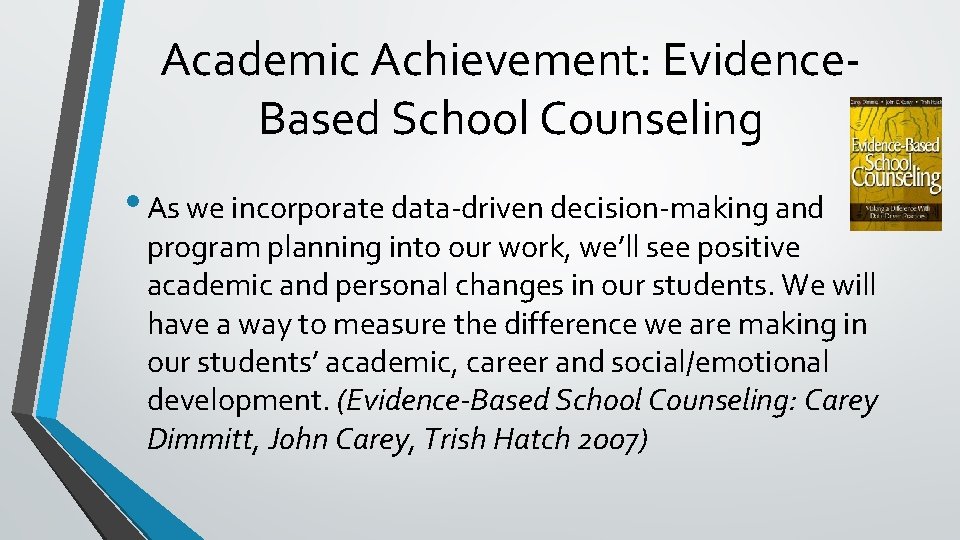 Academic Achievement: Evidence. Based School Counseling • As we incorporate data-driven decision-making and program