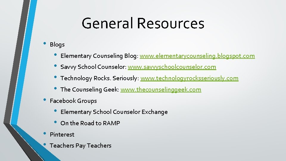 General Resources • Blogs • • • Savvy School Counselor: www. savvyschoolcounselor. com Technology