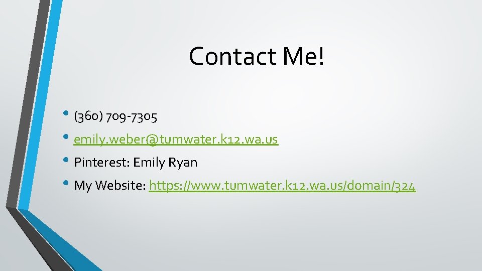 Contact Me! • (360) 709 -7305 • emily. weber@tumwater. k 12. wa. us •