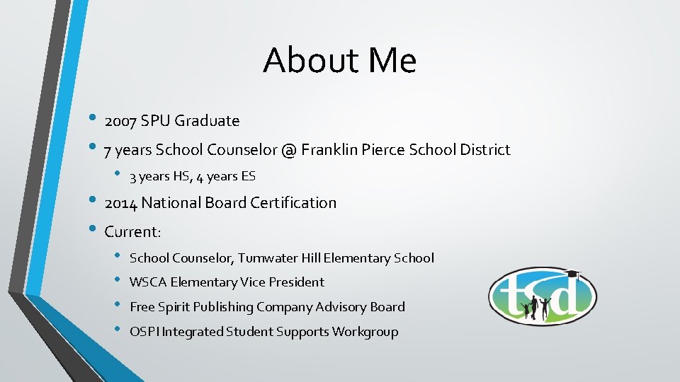 About Me • 2007 SPU Graduate • 7 years School Counselor @ Franklin Pierce