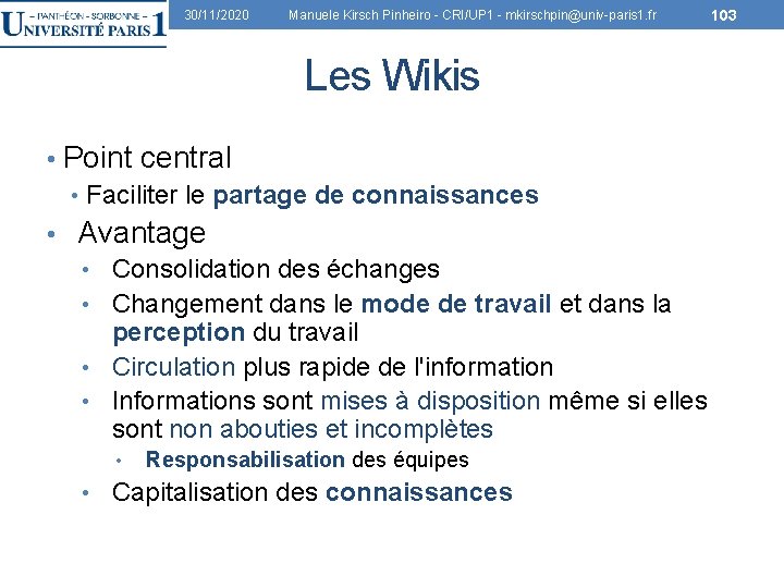 30/11/2020 Manuele Kirsch Pinheiro - CRI/UP 1 - mkirschpin@univ-paris 1. fr 103 Les Wikis