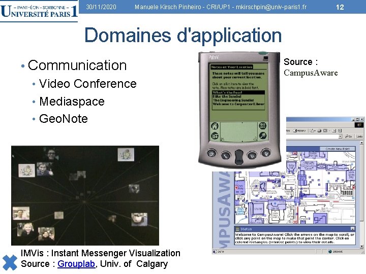 30/11/2020 Manuele Kirsch Pinheiro - CRI/UP 1 - mkirschpin@univ-paris 1. fr 12 Domaines d'application