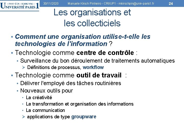 30/11/2020 Manuele Kirsch Pinheiro - CRI/UP 1 - mkirschpin@univ-paris 1. fr 24 Les organisations