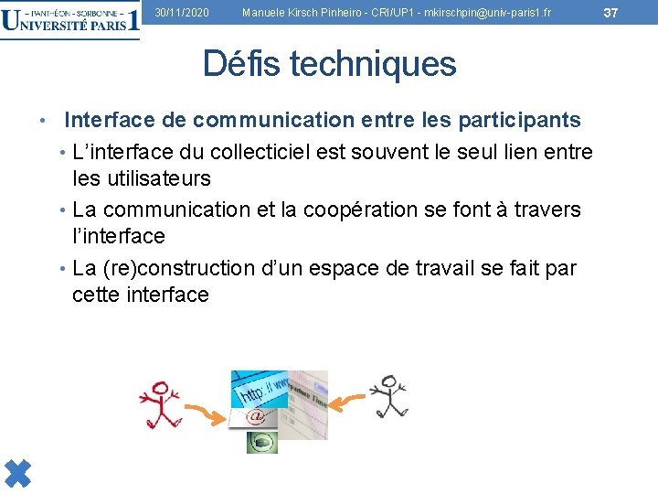 30/11/2020 Manuele Kirsch Pinheiro - CRI/UP 1 - mkirschpin@univ-paris 1. fr Défis techniques •