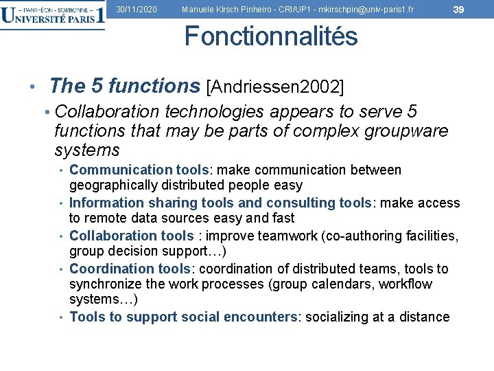 30/11/2020 Manuele Kirsch Pinheiro - CRI/UP 1 - mkirschpin@univ-paris 1. fr 39 Fonctionnalités •