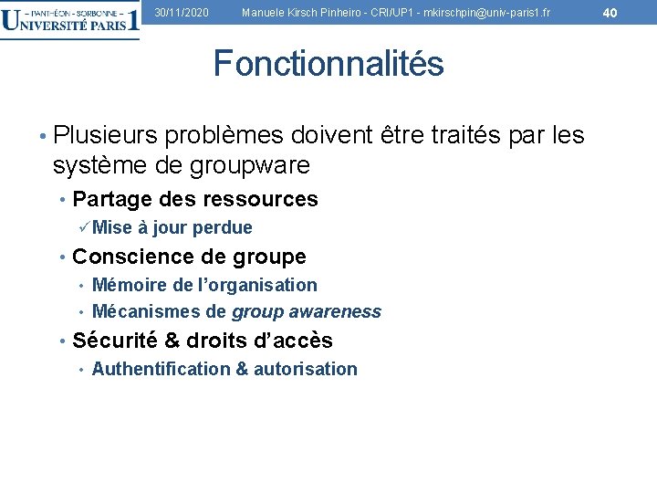 30/11/2020 Manuele Kirsch Pinheiro - CRI/UP 1 - mkirschpin@univ-paris 1. fr Fonctionnalités • Plusieurs