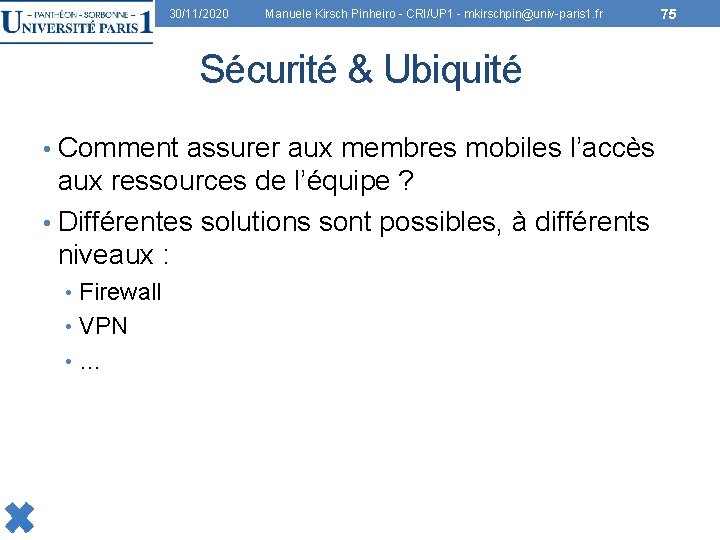 30/11/2020 Manuele Kirsch Pinheiro - CRI/UP 1 - mkirschpin@univ-paris 1. fr 75 Sécurité &