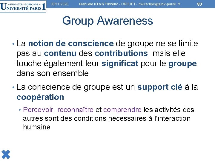 30/11/2020 Manuele Kirsch Pinheiro - CRI/UP 1 - mkirschpin@univ-paris 1. fr 83 Group Awareness