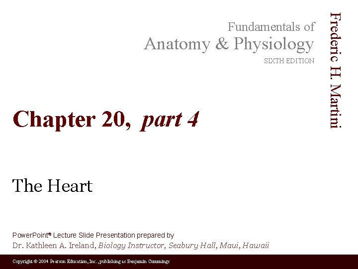 Anatomy & Physiology SIXTH EDITION Chapter 20, part 4 The Heart Power. Point® Lecture