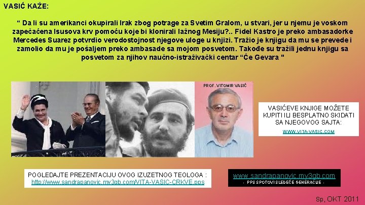 VASIĆ KAŽE: “ Da li su amerikanci okupirali Irak zbog potrage za Svetim Gralom,