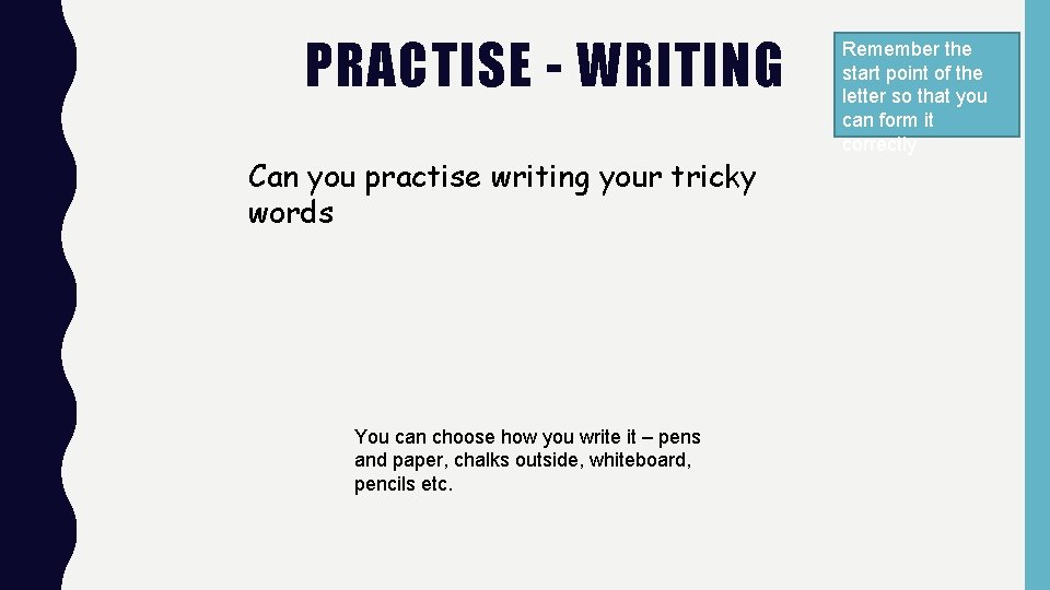 PRACTISE - WRITING Can you practise writing your tricky words You can choose how