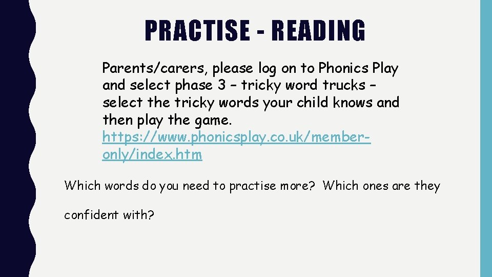 PRACTISE - READING Parents/carers, please log on to Phonics Play and select phase 3
