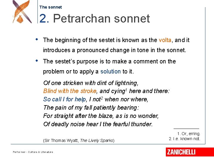 The sonnet 2. Petrarchan sonnet • The beginning of the sestet is known as