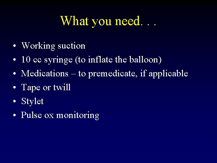 What you need. . . • • • Working suction 10 cc syringe (to