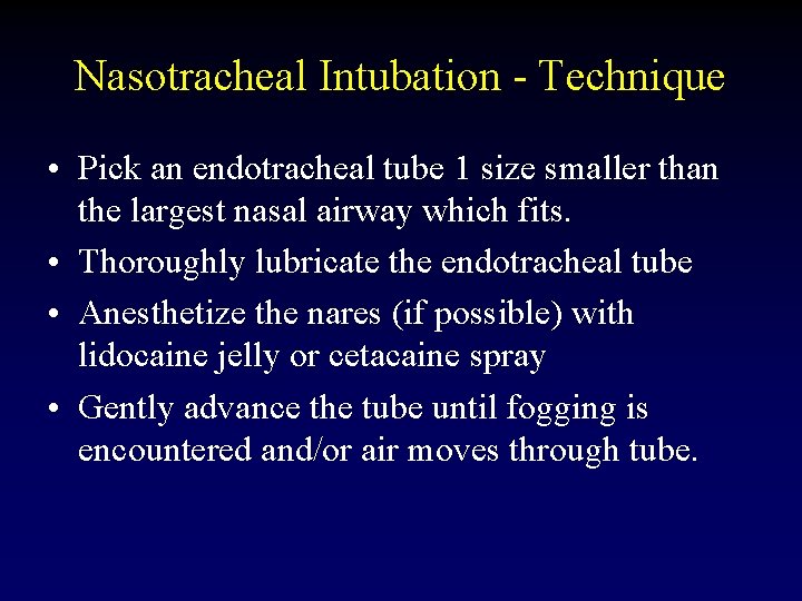 Nasotracheal Intubation - Technique • Pick an endotracheal tube 1 size smaller than the
