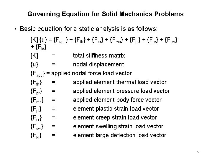 Governing Equation for Solid Mechanics Problems • Basic equation for a static analysis is