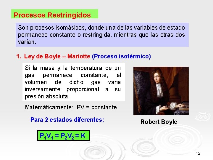 Procesos Restringidos Son procesos isomásicos, donde una de las variables de estado permanece constante