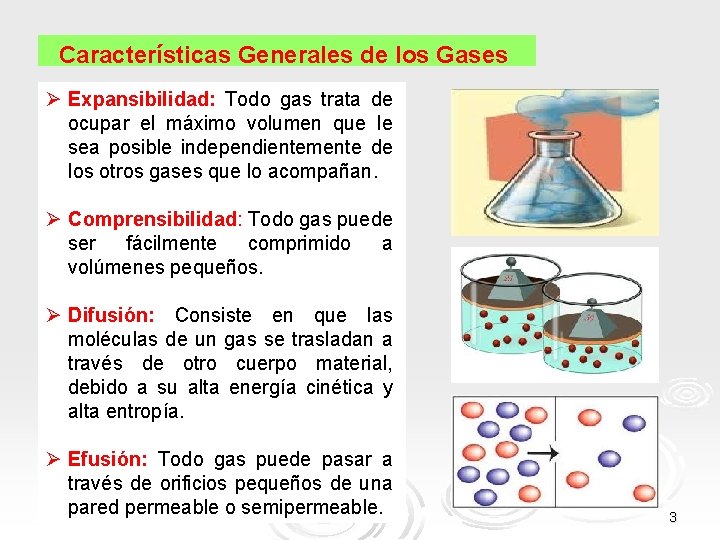  Características Generales de los Gases Ø Expansibilidad: Todo gas trata de ocupar el