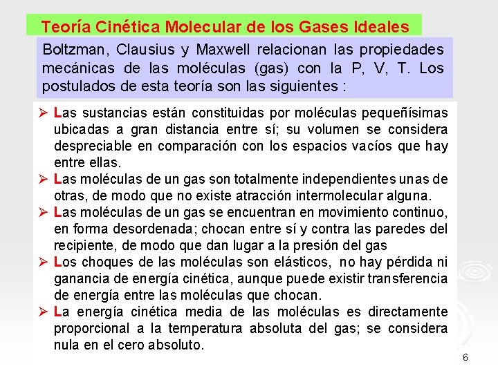  Teoría Cinética Molecular de los Gases Ideales Boltzman, Clausius y Maxwell relacionan las