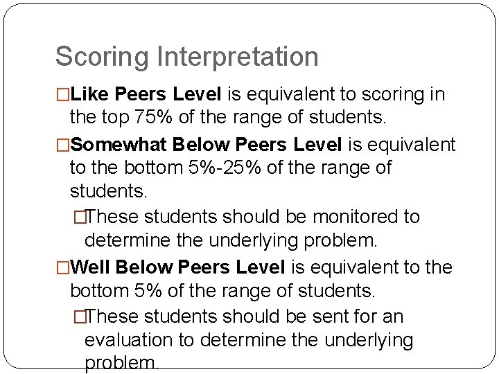 Scoring Interpretation �Like Peers Level is equivalent to scoring in the top 75% of