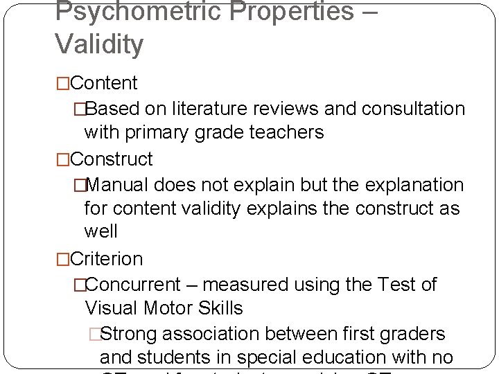 Psychometric Properties – Validity �Content �Based on literature reviews and consultation with primary grade