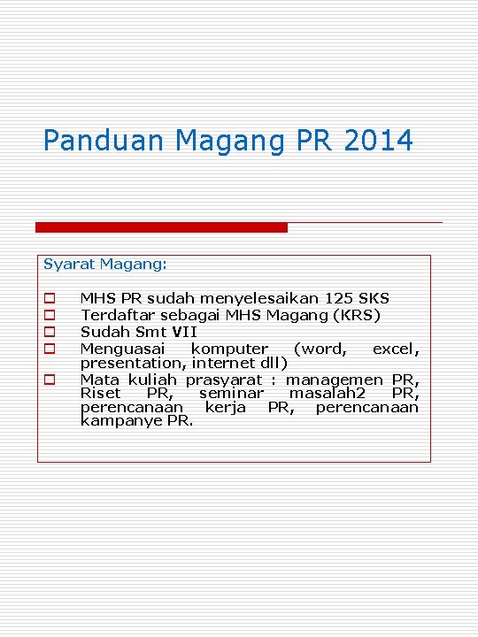 Panduan Magang PR 2014 Syarat Magang: o o o MHS PR sudah menyelesaikan 125
