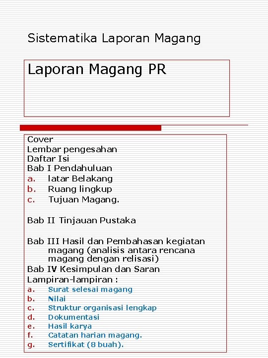 Sistematika Laporan Magang PR Cover Lembar pengesahan Daftar Isi Bab I Pendahuluan a. latar