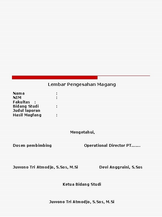 Lembar Pengesahan Magang Nama NIM Fakultas : Bidang Studi Judul laporan Hasil Magfang :