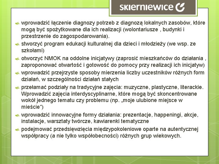  wprowadzić łączenie diagnozy potrzeb z diagnozą lokalnych zasobów, które mogą być spożytkowane dla