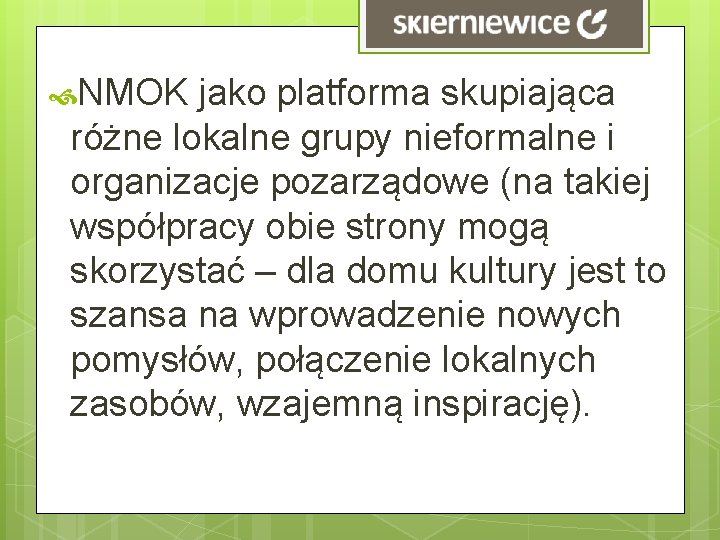 NMOK jako platforma skupiająca różne lokalne grupy nieformalne i organizacje pozarządowe (na takiej NMOK jako platforma skupiająca różne lokalne grupy nieformalne i organizacje pozarządowe (na takiej