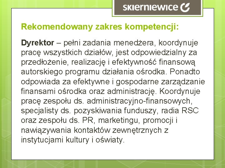 Rekomendowany zakres kompetencji: Dyrektor – pełni zadania menedżera, koordynuje pracę wszystkich działów, jest odpowiedzialny