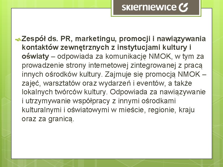  Zespół ds. PR, marketingu, promocji i nawiązywania kontaktów zewnętrznych z instytucjami kultury i