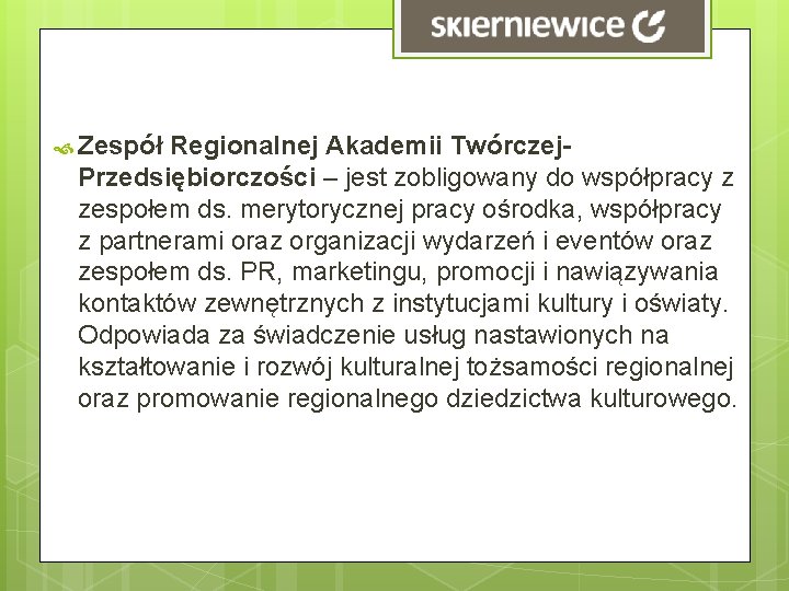  Zespół Regionalnej Akademii Twórczej. Przedsiębiorczości – jest zobligowany do współpracy z zespołem ds.