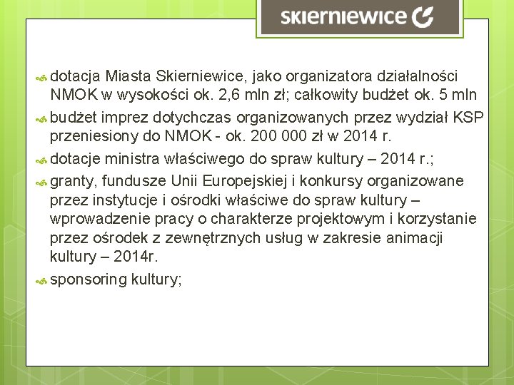 dotacja Miasta Skierniewice, jako organizatora działalności NMOK w wysokości ok. 2, 6 mln dotacja Miasta Skierniewice, jako organizatora działalności NMOK w wysokości ok. 2, 6 mln