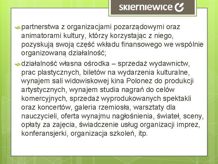 partnerstwa z organizacjami pozarządowymi oraz animatorami kultury, którzy korzystając z niego, pozyskują swoją partnerstwa z organizacjami pozarządowymi oraz animatorami kultury, którzy korzystając z niego, pozyskują swoją