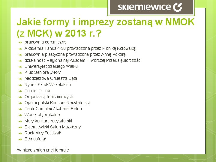 Jakie formy i imprezy zostaną w NMOK (z MCK) w 2013 r. ? pracownia Jakie formy i imprezy zostaną w NMOK (z MCK) w 2013 r. ? pracownia
