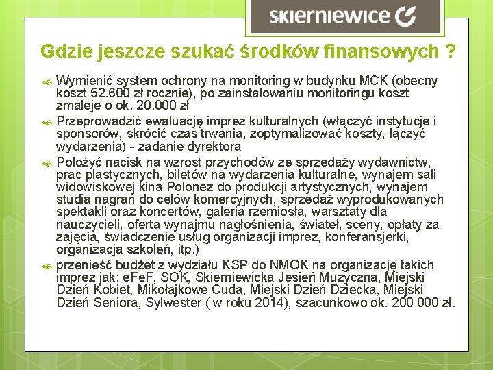 Gdzie jeszcze szukać środków finansowych ? Wymienić system ochrony na monitoring w budynku MCK