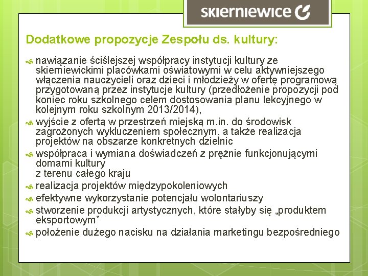 Dodatkowe propozycje Zespołu ds. kultury: nawiązanie ściślejszej współpracy instytucji kultury ze skierniewickimi placówkami oświatowymi