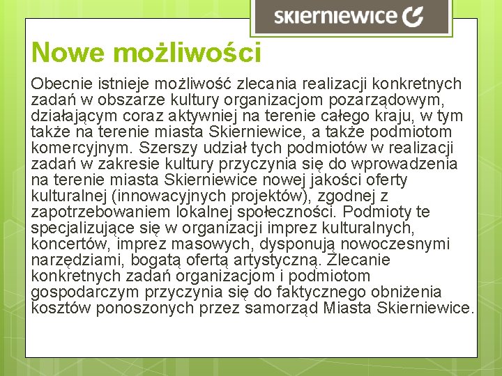 Nowe możliwości Obecnie istnieje możliwość zlecania realizacji konkretnych zadań w obszarze kultury organizacjom pozarządowym, Nowe możliwości Obecnie istnieje możliwość zlecania realizacji konkretnych zadań w obszarze kultury organizacjom pozarządowym,