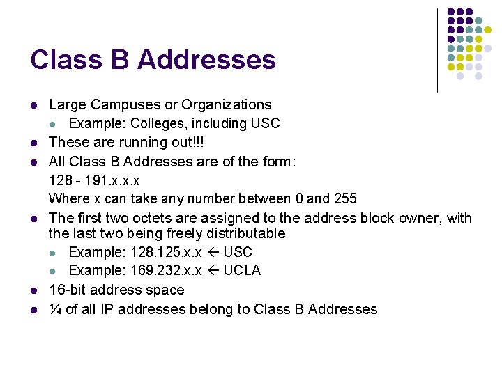 Class B Addresses l l l Large Campuses or Organizations l Example: Colleges, including