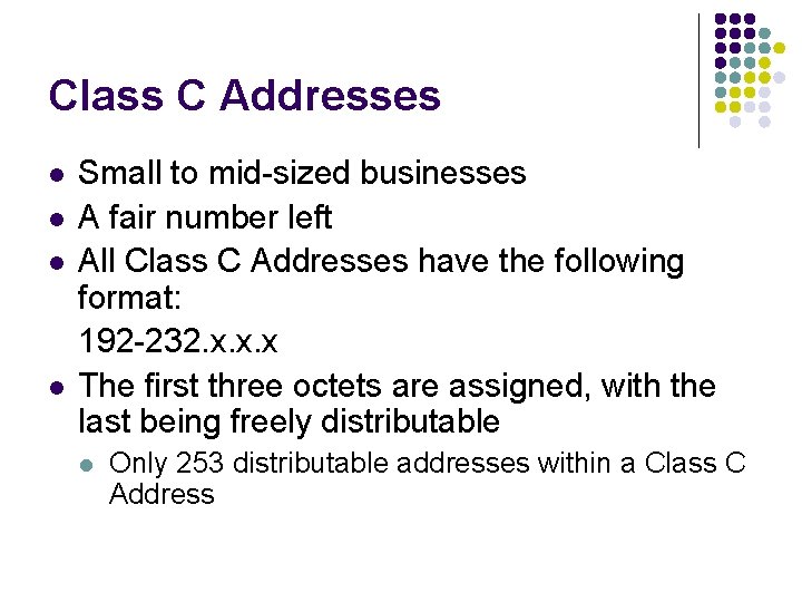 Class C Addresses l l Small to mid-sized businesses A fair number left All