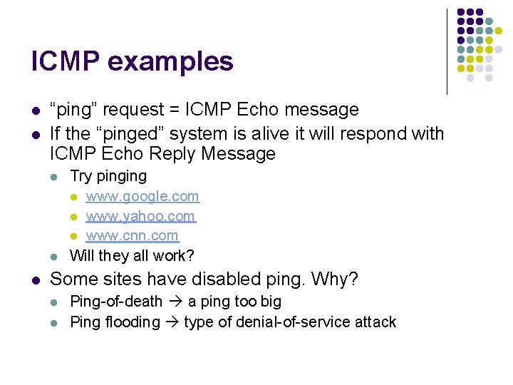 ICMP examples l l “ping” request = ICMP Echo message If the “pinged” system