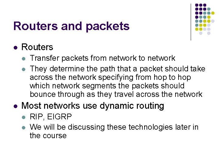 Routers and packets l Routers l l l Transfer packets from network to network
